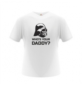 Pánské tričko - Who´s Your Daddy?